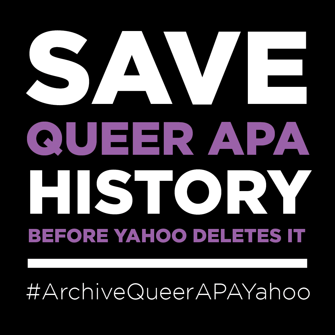 Text that reads Save Queer APA History Before Yahoo Deletes It #ArchiveQueerAPAYahoo